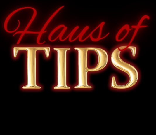 Haus of Tips 